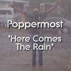Poppermost "Here Comes The Rain" song cover art