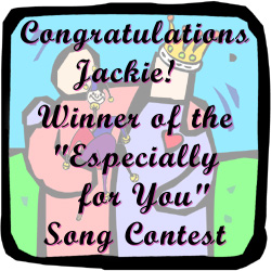 Congratulations Jackie! Winner of the "Especially for You" Song Contest